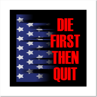 Die first then quit military army motivational Posters and Art